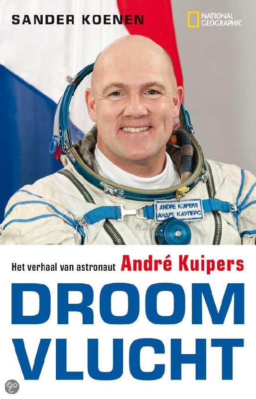 Recensie: Droomvlucht – Het verhaal van astronaut André Kuipers